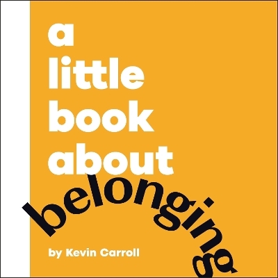 A Little Book About Belonging - Kevin Carroll