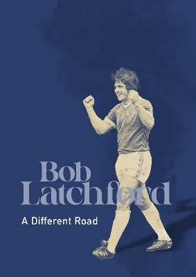A Different Road - Bob Latchford