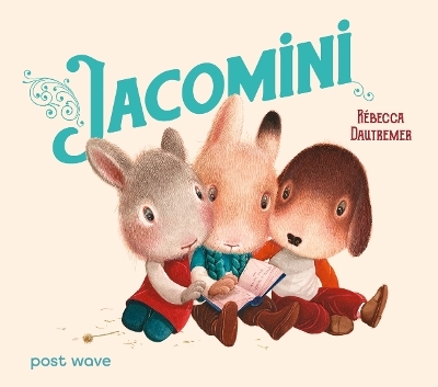 Jacomini - R&eacute;becca Dautremer