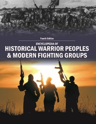 Encyclopedia of Historical Warrior Peoples & Modern Fighting Groups -  Grey House Publishing