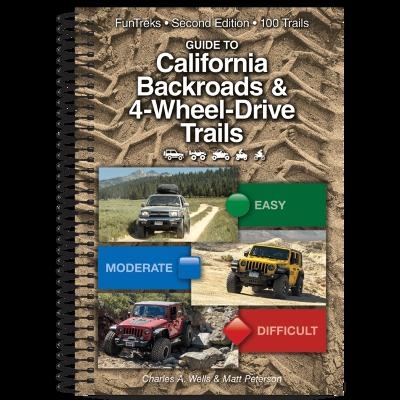 Guide to California Backroads & 4-Wheel-Drive 2nd Edition - Charles A Wells, Matthew Peterson