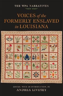 Voices of the Formerly Enslaved in Louisiana - Andrea Livesey