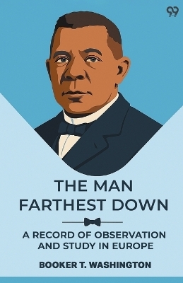 The Man Farthest DownA Record Of Observation And Study In Europe (Edition1)