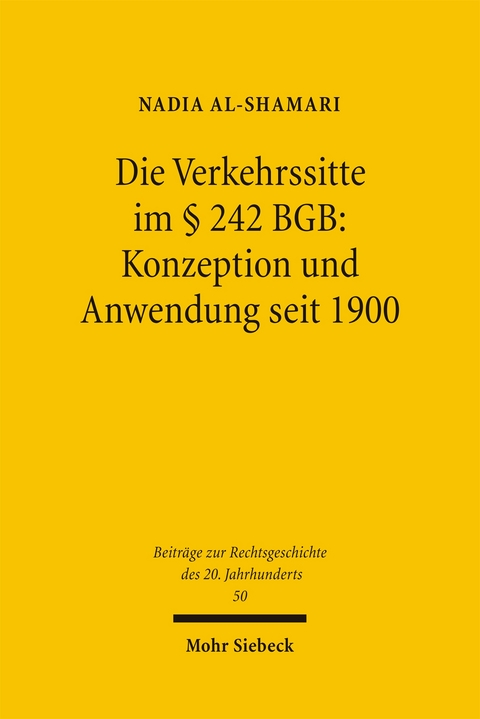Die Verkehrssitte im &sect; 242 BGB: Konzeption und Anwendung seit 1900 - Nadia Al-Shamari