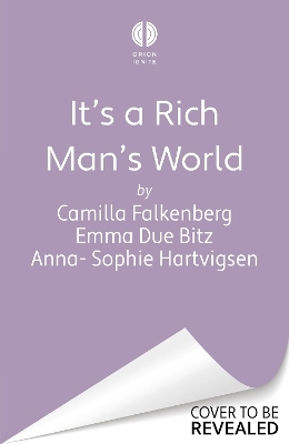 It's a Rich Man's World - Camilla Falkenberg, Emma Due Bitz, Anna-Sophie Hartvigsen