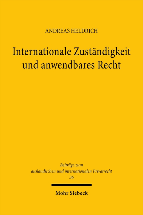 Internationale Zust&auml;ndigkeit und anwendbares Recht - Andreas Heldrich
