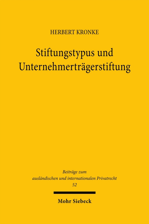 Stiftungstypus und Unternehmerträgerstiftung - Herbert Kronke