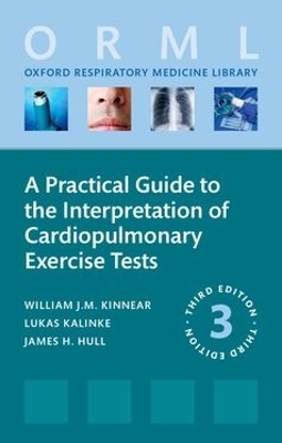 A Practical Guide to the Interpretation of Cardiopulmonary Exercise Tests - William Kinnear, Lukas Kalinke, James Hull
