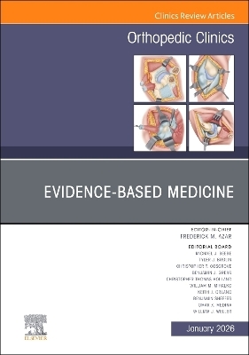 Evidence-Based Medicine, An Issue of Orthopedic Clinics - 