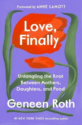 Love, Finally - Geneen Roth