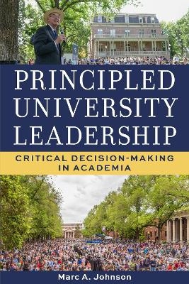 Principled University Leadership - Marc A. Johnson