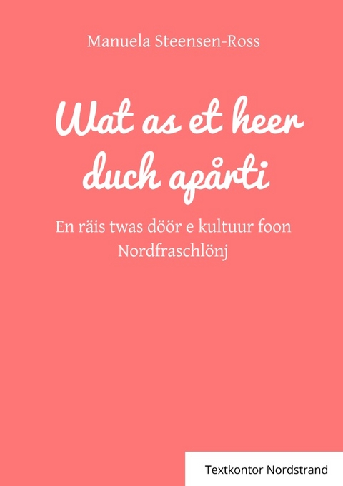 Wat as et heer duch ap&aring;rti - Manuela Steensen-Ross