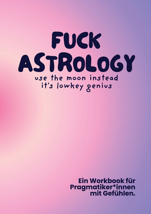 Fuck Astrology - Kendra K&ouml;nig