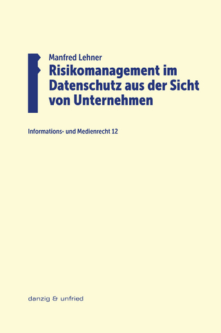 Risikomanagement im Datenschutz aus der Sicht von Unternehmen