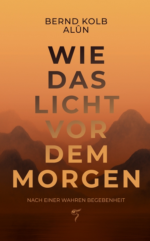 WIE DAS LICHT VOR DEM MORGEN - Bernd Kolb