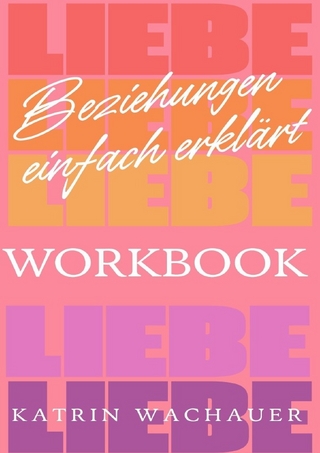 Beziehungen einfach erklärt / Beziehungen einfach erklärt - Workbook
