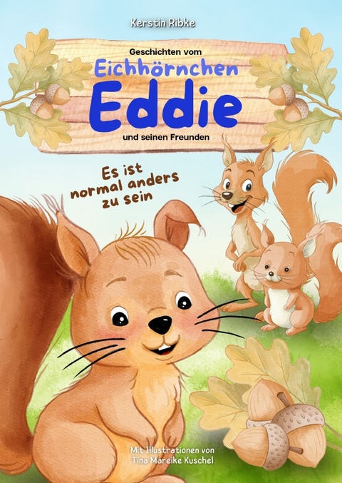 Geschichten vom Eichh&ouml;rnchen Eddie und seinen Freunden - Kerstin Ribke
