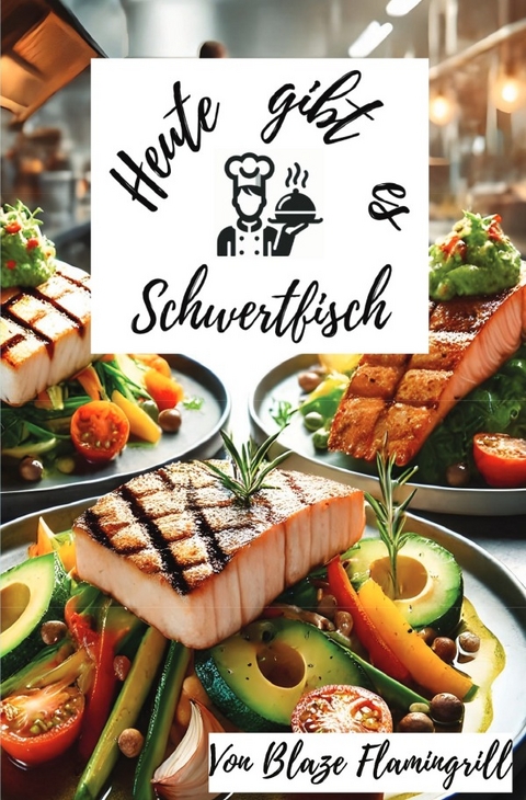 Heute gibt es - Schwertfisch - Blaze Flamingrill