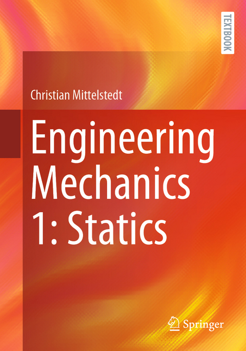 Engineering Mechanics 1: Statics - Christian Mittelstedt