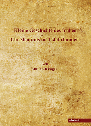Kleine Geschichte des frühen Christentums im 1. Jahrhundert