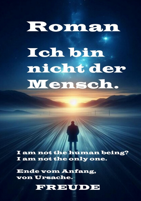 Ich bin nicht der Mensch. Roman - Manfred H. Freude
