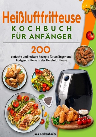 Heißluftfritteuse Kochbuch für Anfänger
