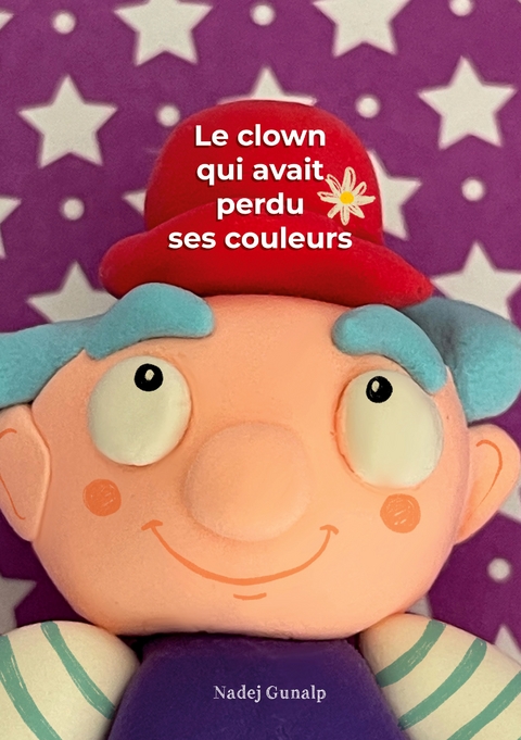 Le clown qui avait perdu ses couleurs - Nadej Gunalp