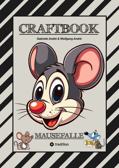 CRAFTBOOK - LUSTIGE MAUSMOTIVE - KNIFFLIGE R&Auml;TSEL - SPANNENDE AUFGABEN - TUTORIAL MAUSVORLAGEN - ZEICHENTECHNIK - MAUSGESCHICHTE SCRIBBLE - Gabriele Andr&eacute;, Wolfgang Andr&eacute;