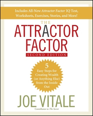 The Attractor Factor, 2e – 5 Easy Steps for Creating Wealth (or Anything Else) From the Inside  Out