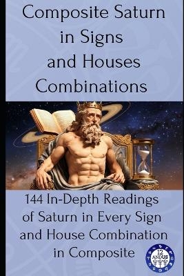 Composite Saturn in Signs and Houses Combinations - 12andus Astrology