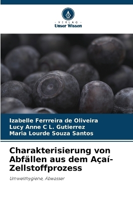Charakterisierung von Abf&auml;llen aus dem A&ccedil;a&iacute;-Zellstoffprozess - Izabelle Ferrreira de Oliveira, Lucy Anne C L Gutierrez, Maria Lourde Souza Santos