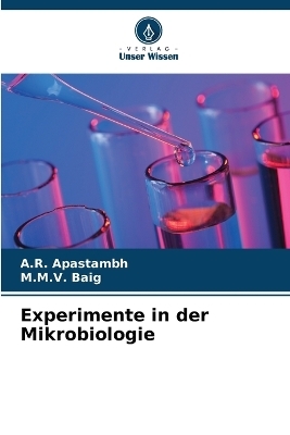 Experimente in der Mikrobiologie - A R Apastambh, M M V Baig