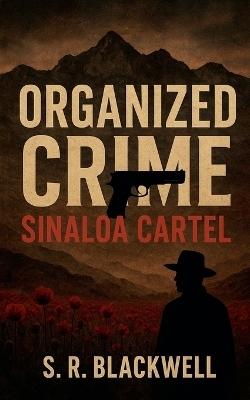 Organized Crime Sinaloa Cartel - S R Blackwell