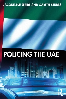 Policing the UAE - Jacqueline Sebire, Gareth Stubbs