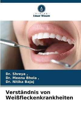Verst&auml;ndnis von Wei&szlig;fleckenkrankheiten - Dr Shreya, Dr Meenu Bhola, Dr Nitika Bajaj