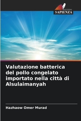 Valutazione batterica del pollo congelato importato nella citt&agrave; di Alsulaimanyah - Hazhaow Omer Murad