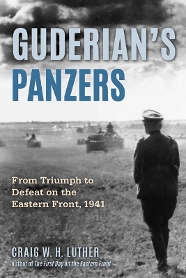 Guderian's Panzers - Craig W H Luther