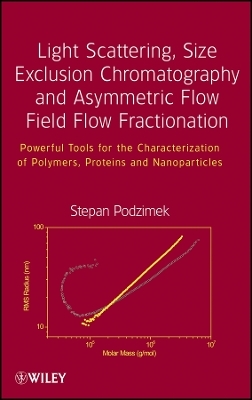 Light Scattering, Size Exclusion Chromatography an d Asymmetric Flow Field Flow Fractionation – Powerful Tools for the Characterization of Polymer - Stepan Podzimek