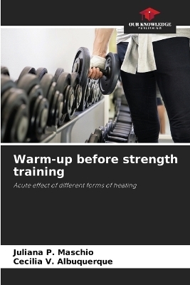 Warm-up before strength training - Juliana P Maschio, Cecilia V Albuquerque