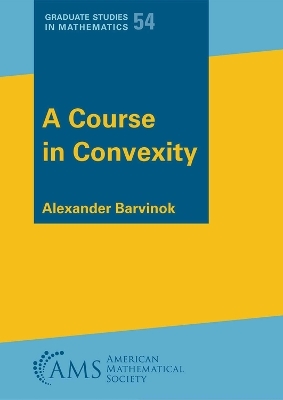 A Course in Convexity - Alexander Barvinok