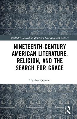Nineteenth-Century American Literature, Religion, and the Search for Grace