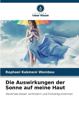 Die Auswirkungen der Sonne auf meine Haut - Raphael Kakmeni Wembou