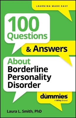 100 Questions & Answers About Borderline Personality Disorder For Dummies - Laura L. Smith