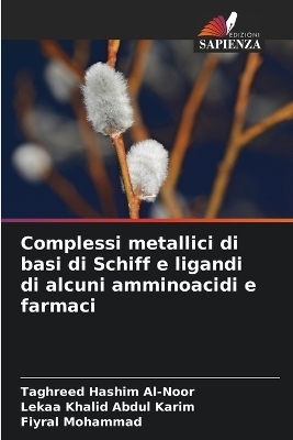 Complessi metallici di basi di Schiff e ligandi di alcuni amminoacidi e farmaci - Taghreed Hashim Al-Noor, Lekaa Khalid Abdul Karim, Fiyral Mohammad