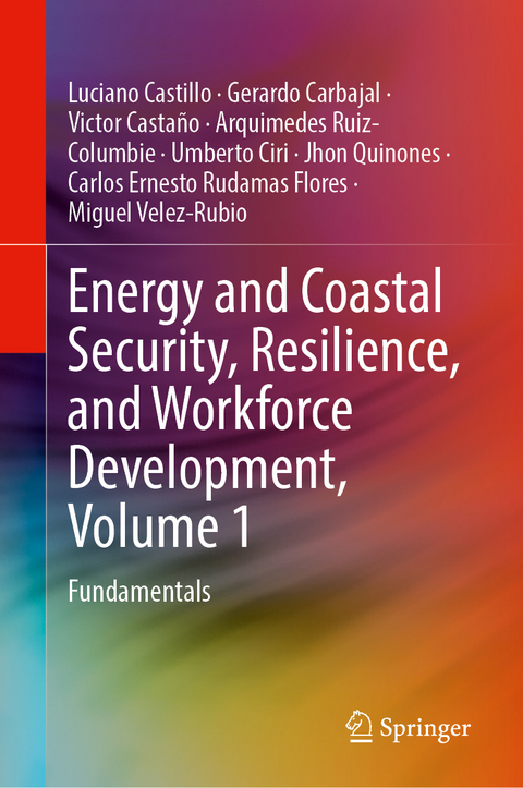 Energy and Coastal Security, Resilience, and Workforce Development, Volume 1 - Luciano Castillo, Gerardo Carbajal, Victor Castaño, Arquimedes Ruiz-Columbie, Umberto Ciri, Jhon Quinones, Carlos Ernesto Rudamas Flores, Miguel Velez-Rubio