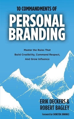10 Commandments of Personal Branding - Erik Deckers, Robert Bagley