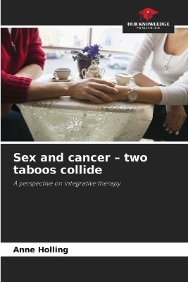 Sex and cancer - two taboos collide - Anne Holling