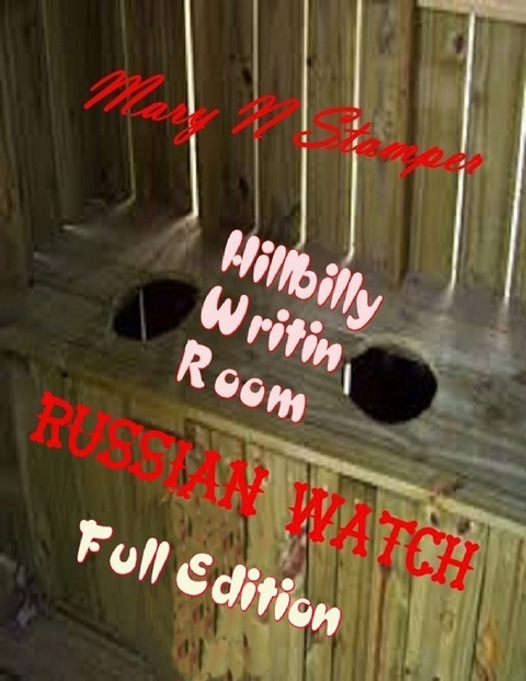 Russian Watch Hillbilly Writin Room: Full Edition -  Mary N Stamper