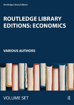 Routledge Library Editions: Economics -  Various authors
