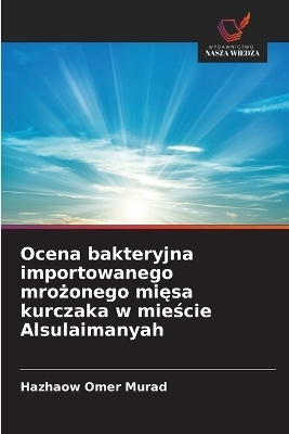 Ocena bakteryjna importowanego mrożonego mięsa kurczaka w mieście Alsulaimanyah